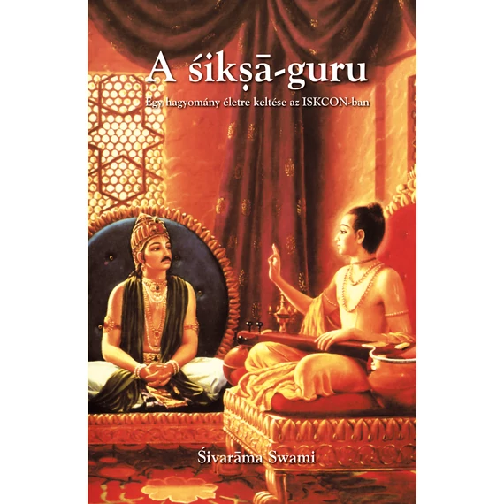 A śikṣā-guru - Egy hagyomány életre keltése az ISKCON-ban