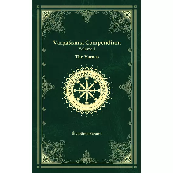 Varṇāśrama Compendium Vol. 1 - The Varṇas