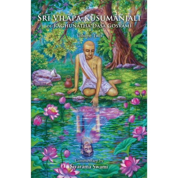 Śrī Vilāpa kusumāñjali of Raghunātha Dāsa Gosvāmī - Volume Two